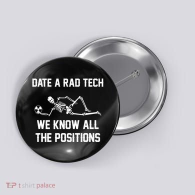Radiology Technician Rad Tech X Ray Funny Date A Rad Tech Button