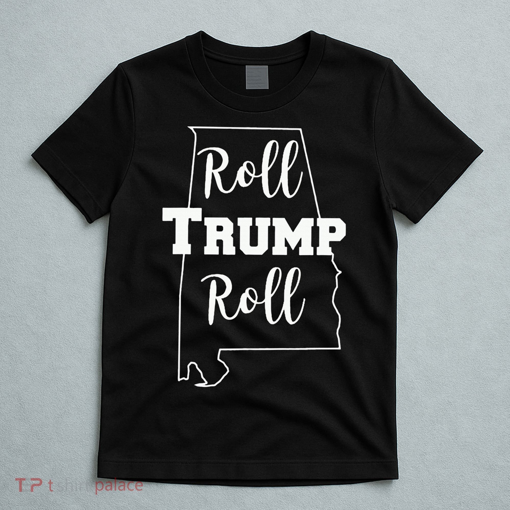 Roll Trump Roll Republican Party Alabama T-Shirt