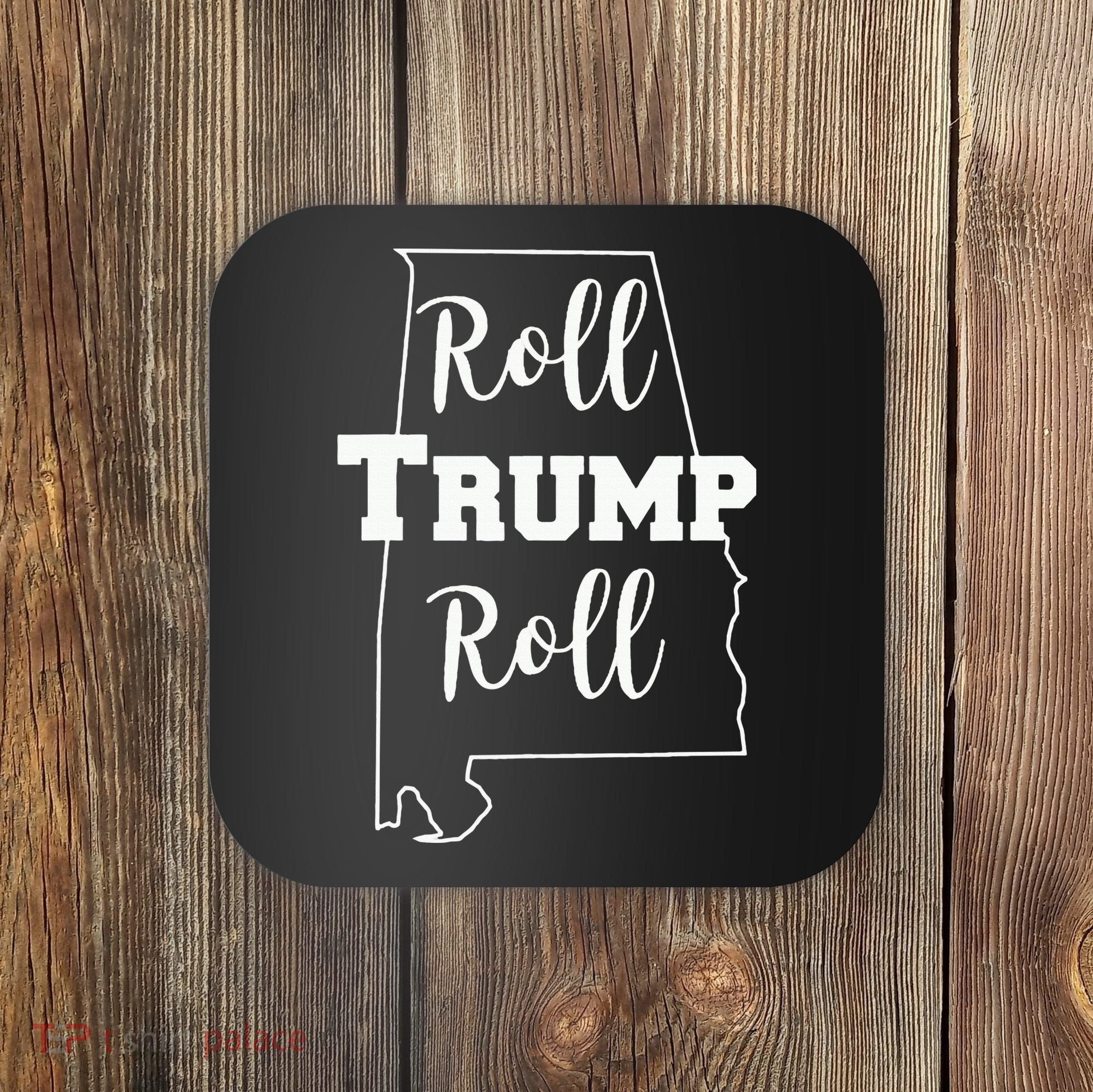 Roll Trump Roll Republican Party Alabama Coaster