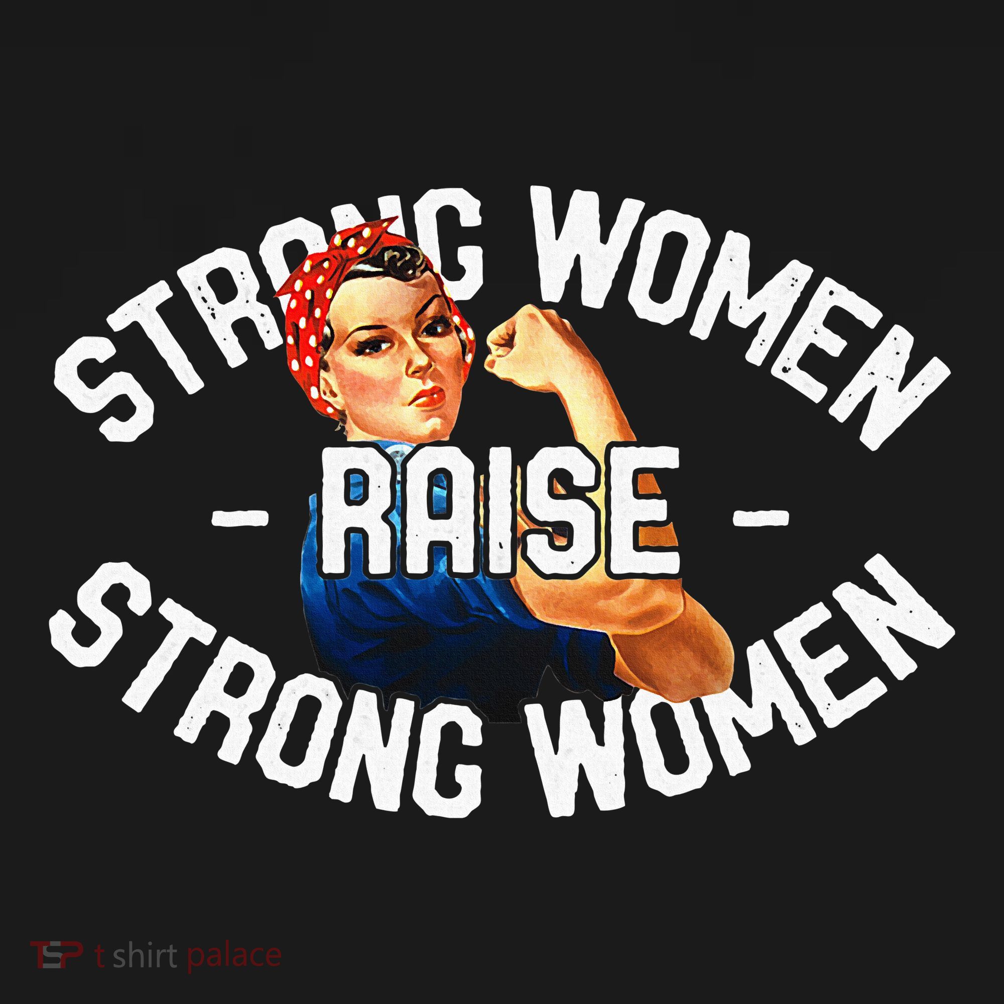Rosie The Riveter Strong Women Raise Strong Women Women's Tank Top