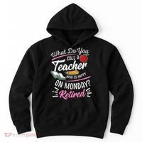 Retirement Teacher Retired Teacher Happy On Monday Hoodie thumb 0