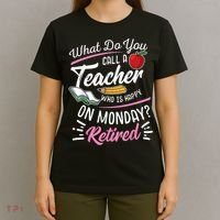 Retirement Teacher Retired Teacher Happy On Monday T-Shirt thumb 4