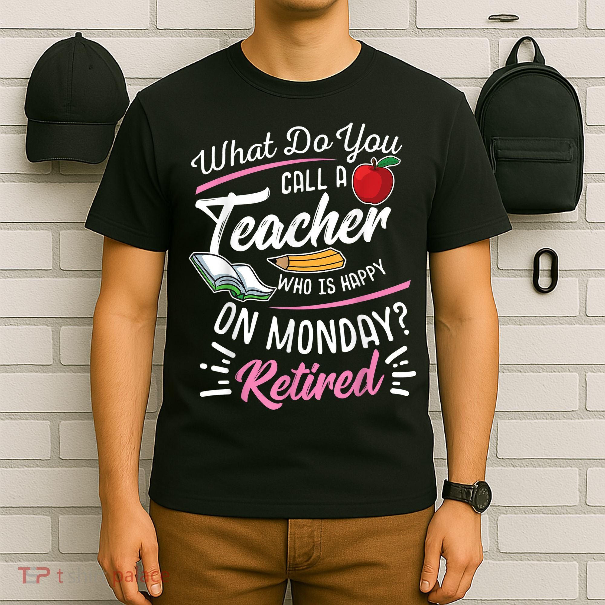 Retirement Teacher Retired Teacher Happy On Monday T-Shirt