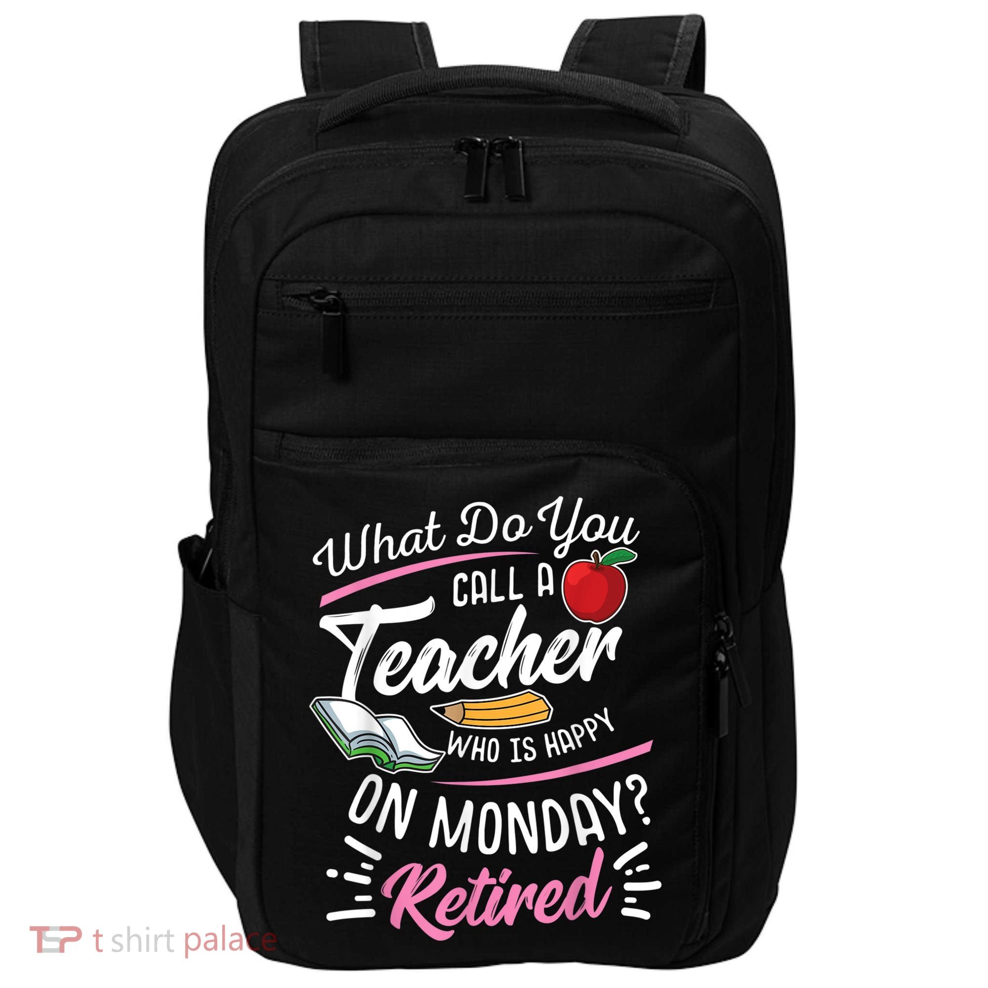Retirement Teacher Retired Teacher Happy On Monday Impact Tech Backpack