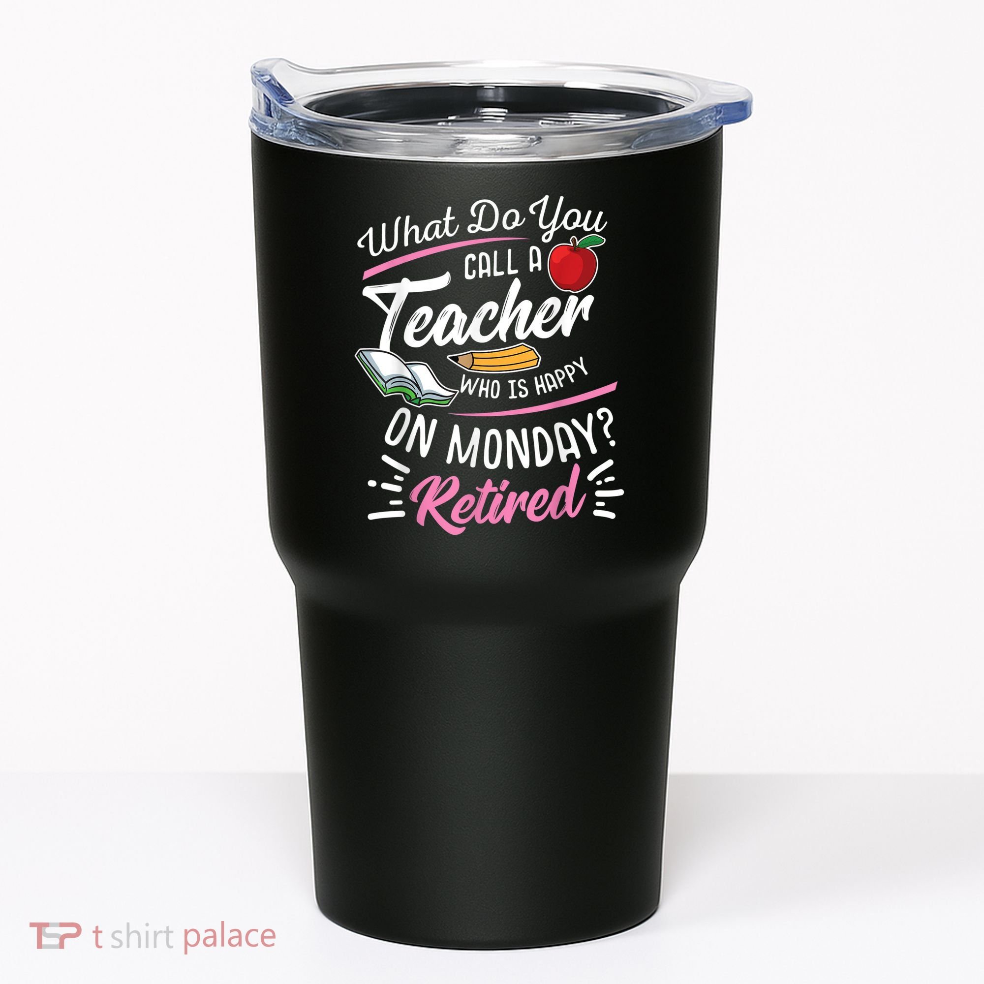 Retirement Teacher Retired Teacher Happy On Monday Tumbler