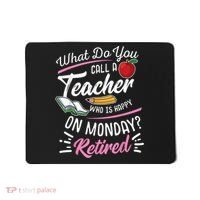 Retirement Teacher Retired Teacher Happy On Monday Mousepad thumb 0