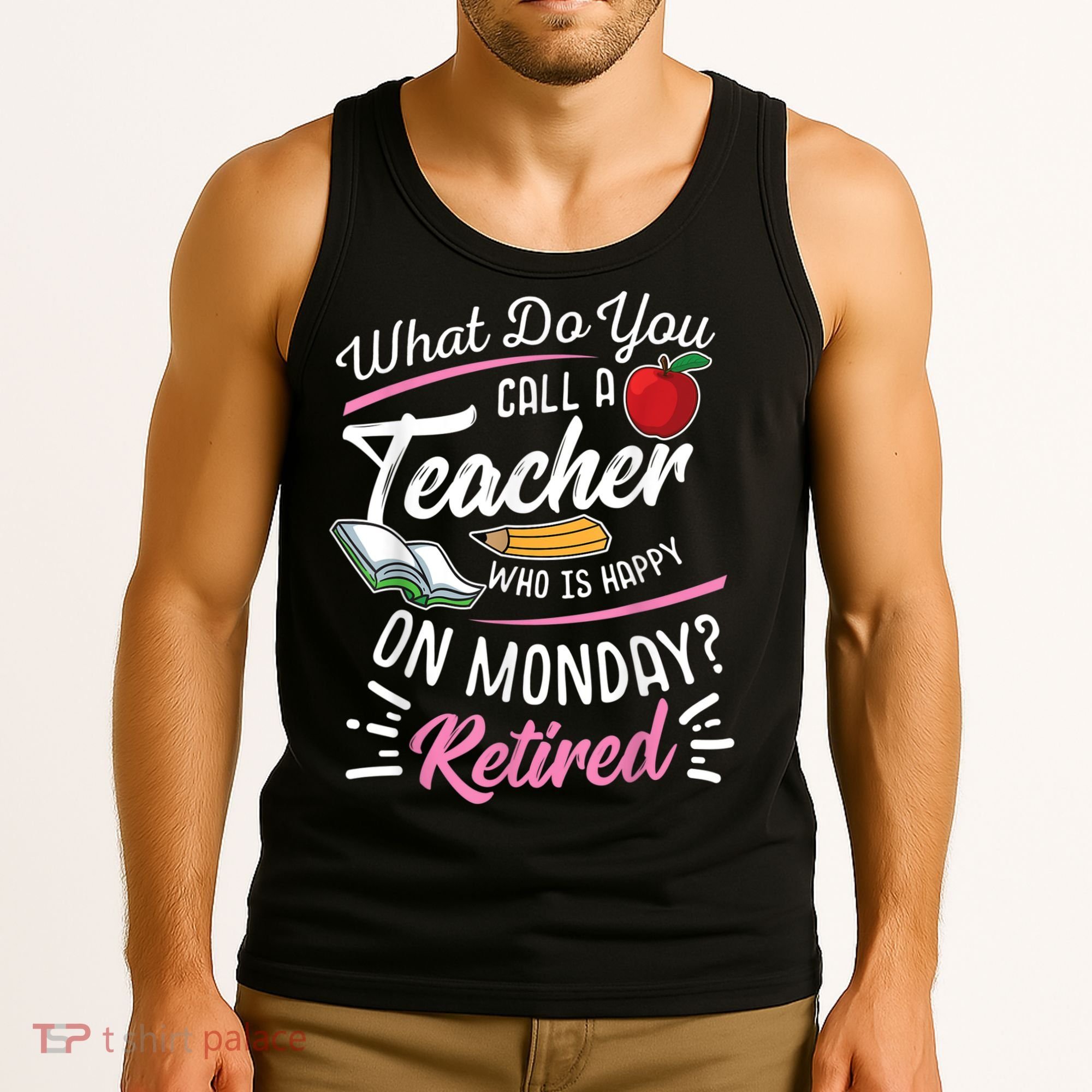 Retirement Teacher Retired Teacher Happy On Monday Tank Top