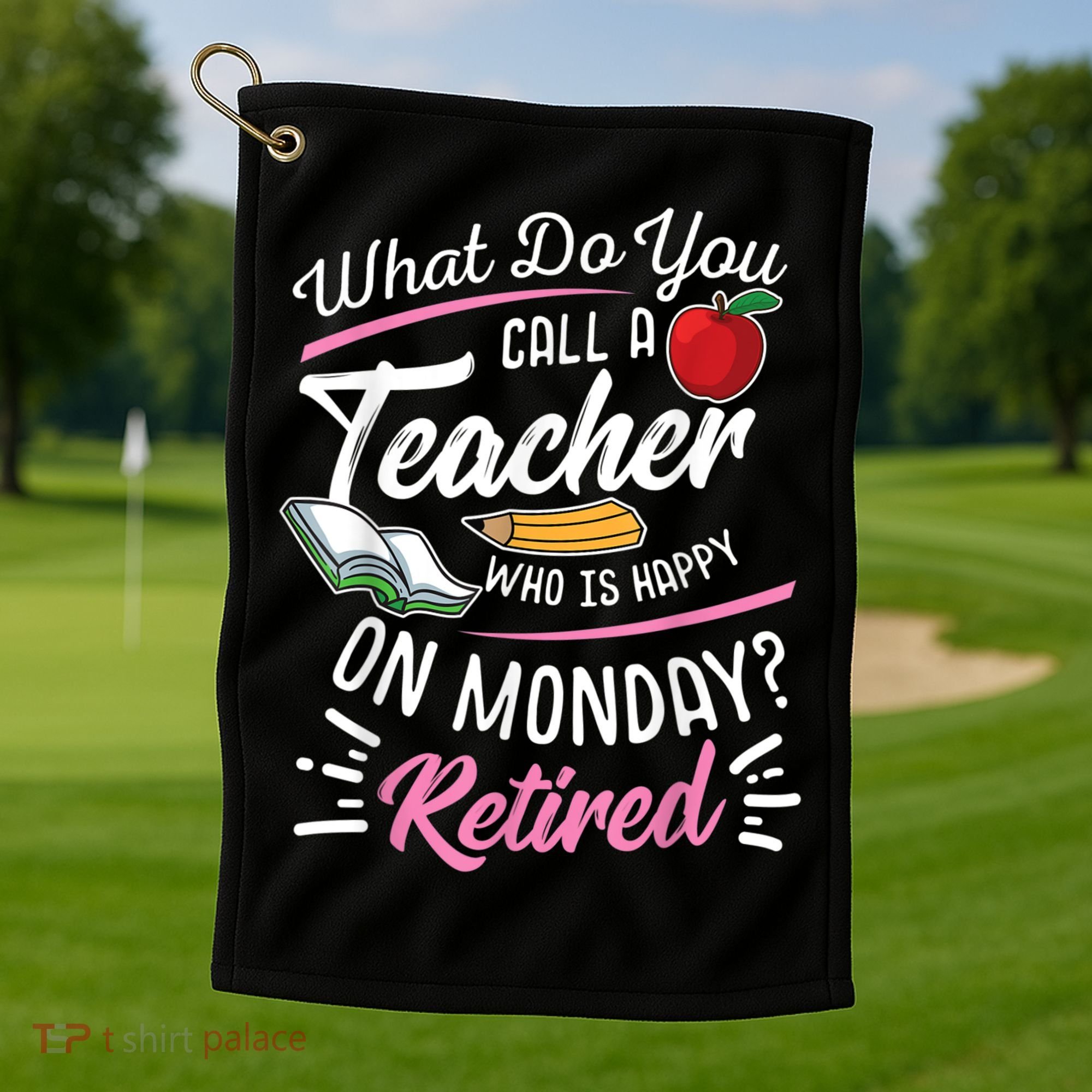 Retirement Teacher Retired Teacher Happy On Monday Golf Towel