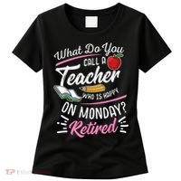 Retirement Teacher Retired Teacher Happy On Monday Women's T-Shirt thumb 0