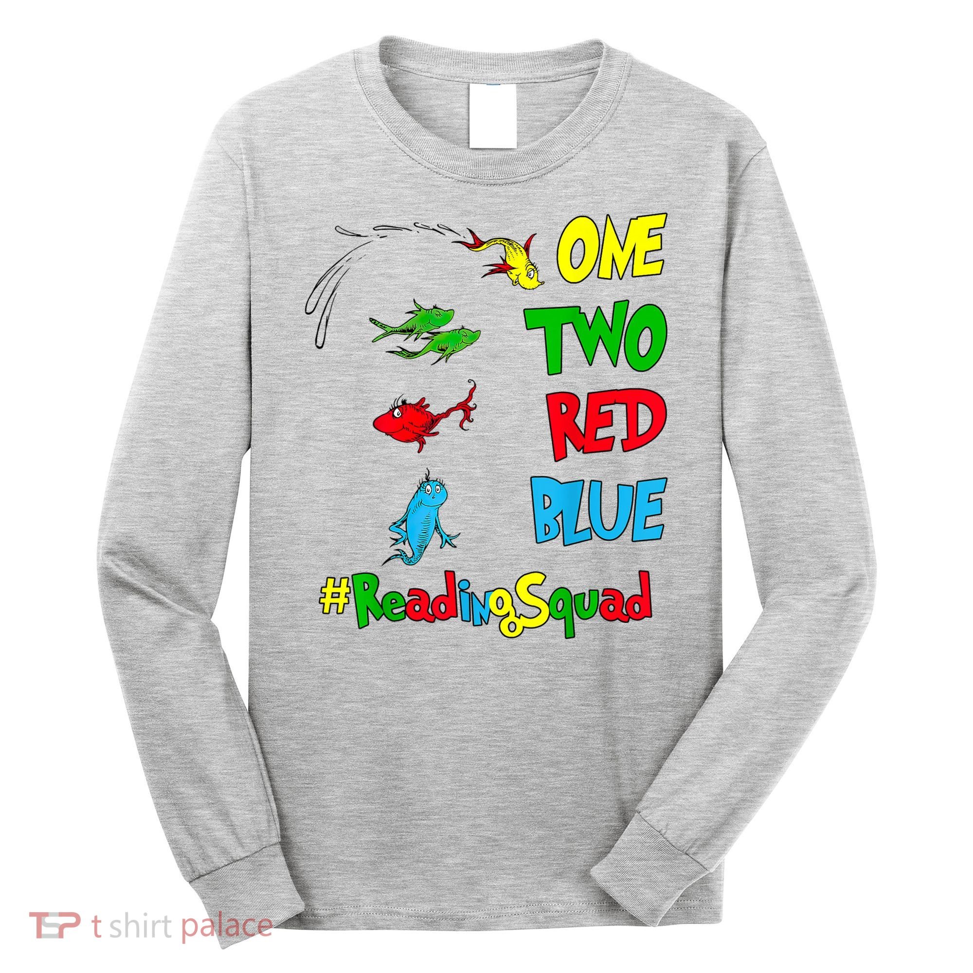 Reading Teacher Squad Oh The Places One Two Red Blue Fish Long Sleeve Shirt