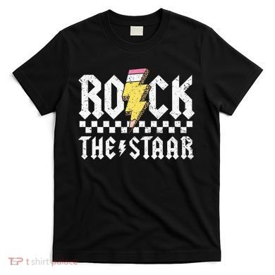 Rock The Staar Motivational Testing Day For Teacher Student T-Shirt