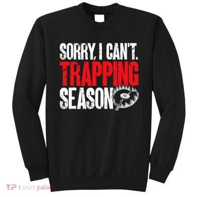 retro  Trapper sorry, i can't trapping season  Sweatshirt