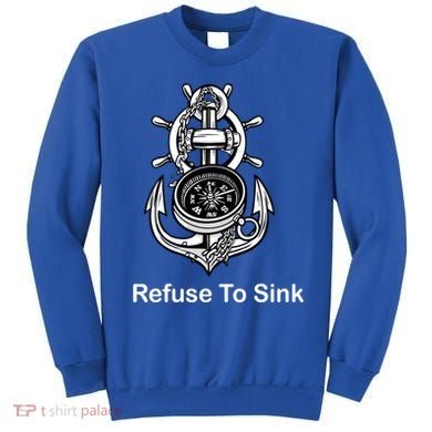 Refuse To Sink Anchor Unisex And With Sayings Gift Sweatshirt