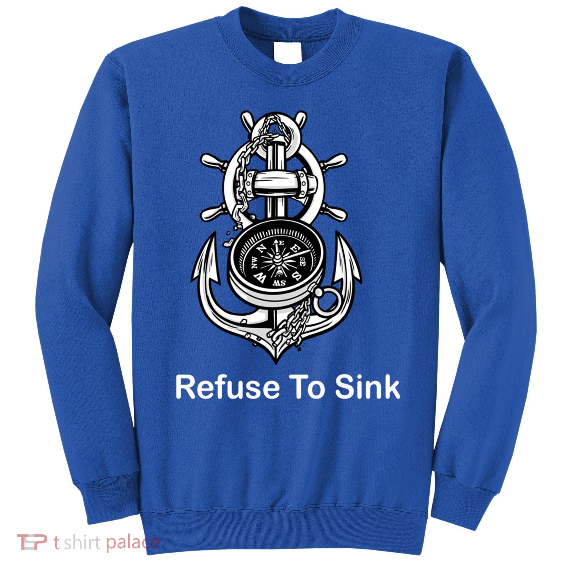 Refuse To Sink Anchor Unisex And With Sayings Gift Sweatshirt