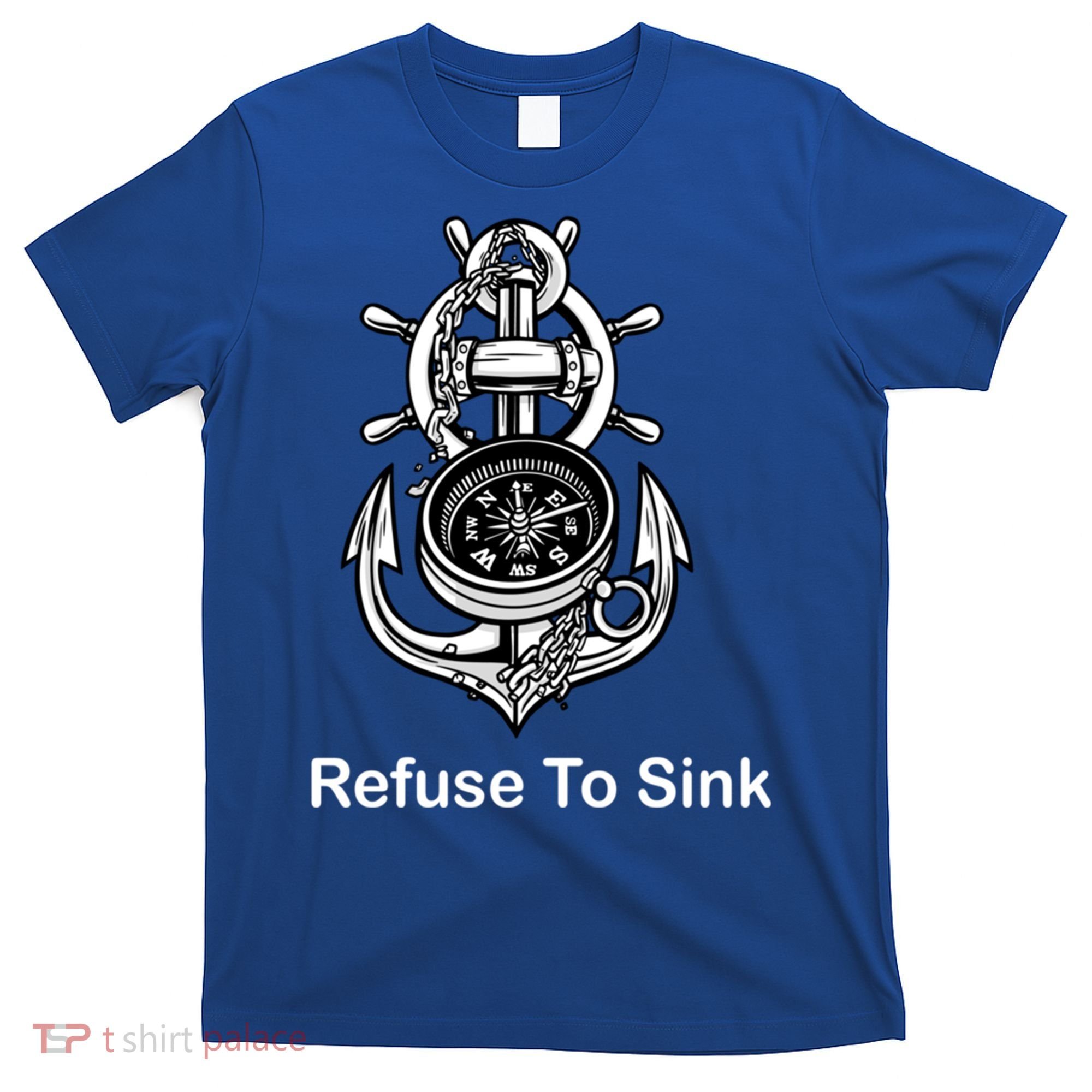 Refuse To Sink Anchor Unisex And With Sayings Gift T-Shirt