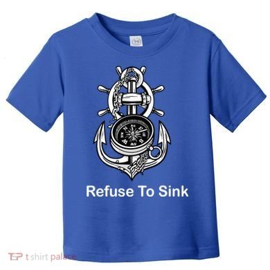 Refuse To Sink Anchor Unisex And With Sayings Gift Toddler T-Shirt