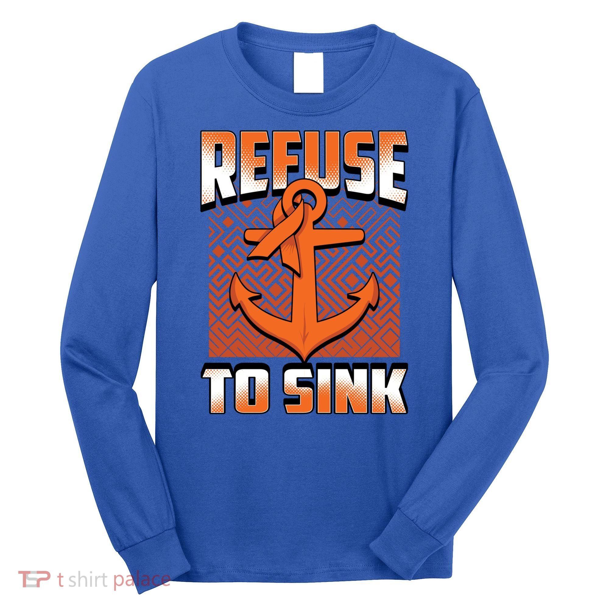 Refuse To Sink Leukemia Cancer Awareness Ribbon Funny Gift Long Sleeve Shirt