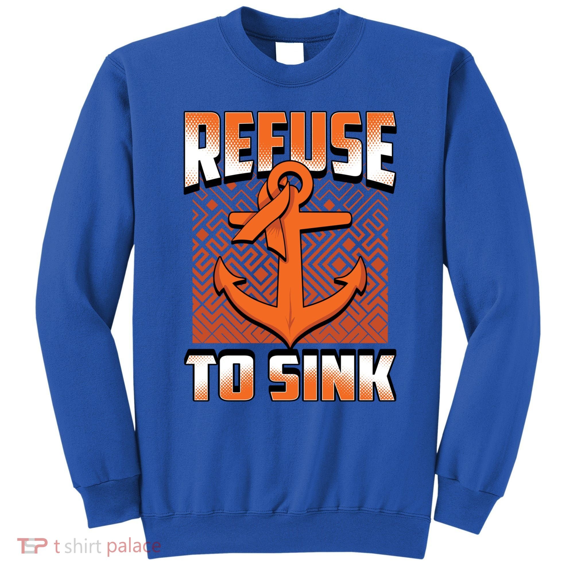 Refuse To Sink Leukemia Cancer Awareness Ribbon Funny Gift Sweatshirt