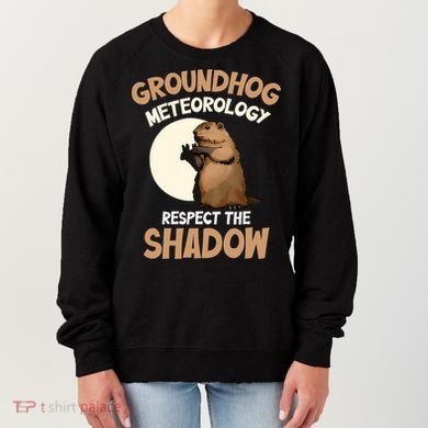 Respect The Shadow Meteorology Funny Groundhog Day Women's Sweatshirt