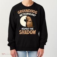 Respect The Shadow Meteorology Funny Groundhog Day Women's Sweatshirt thumb 0