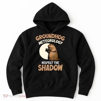 Respect The Shadow Meteorology Funny Groundhog Day Hoodie