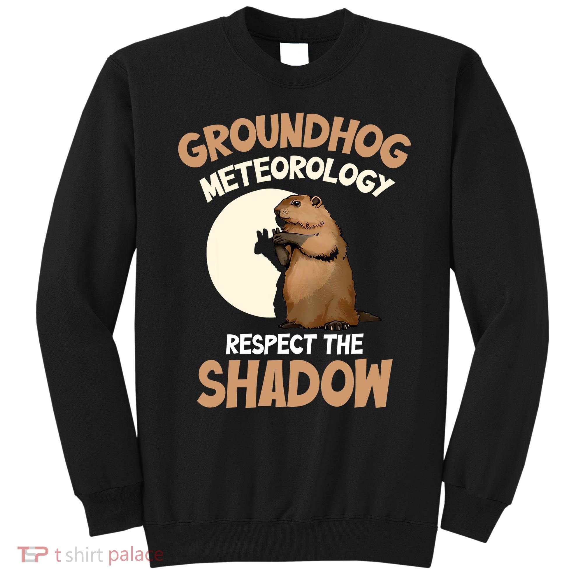Respect The Shadow Meteorology Funny Groundhog Day Sweatshirt