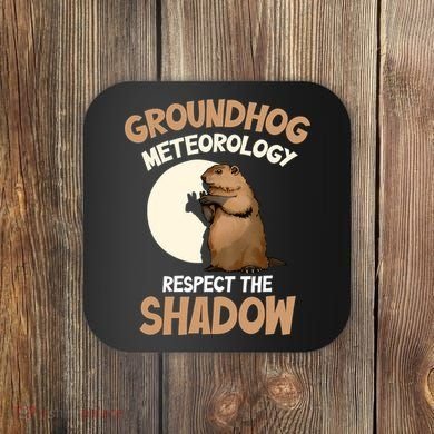 Respect The Shadow Meteorology Funny Groundhog Day Coaster