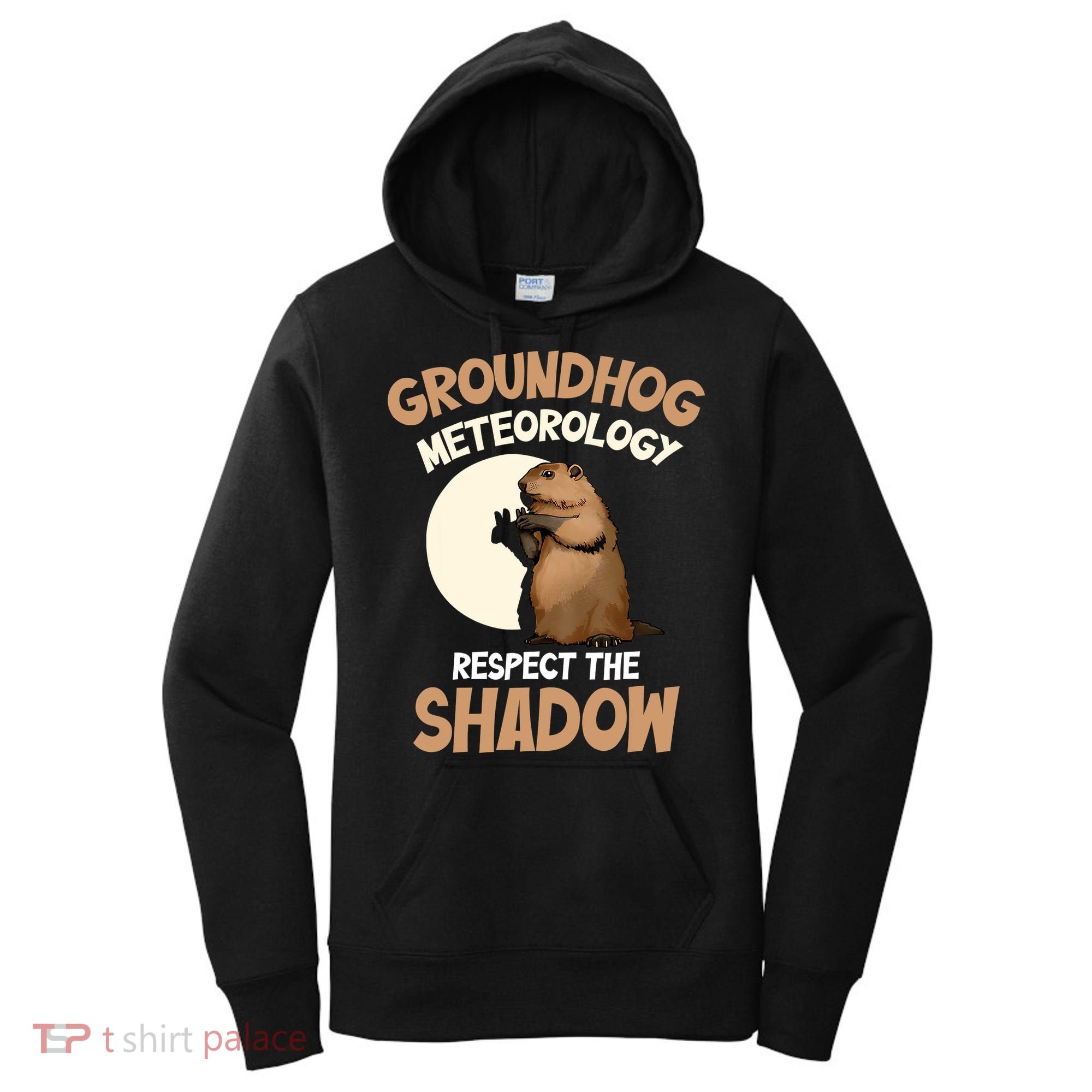 Respect The Shadow Meteorology Funny Groundhog Day Women's Hoodie