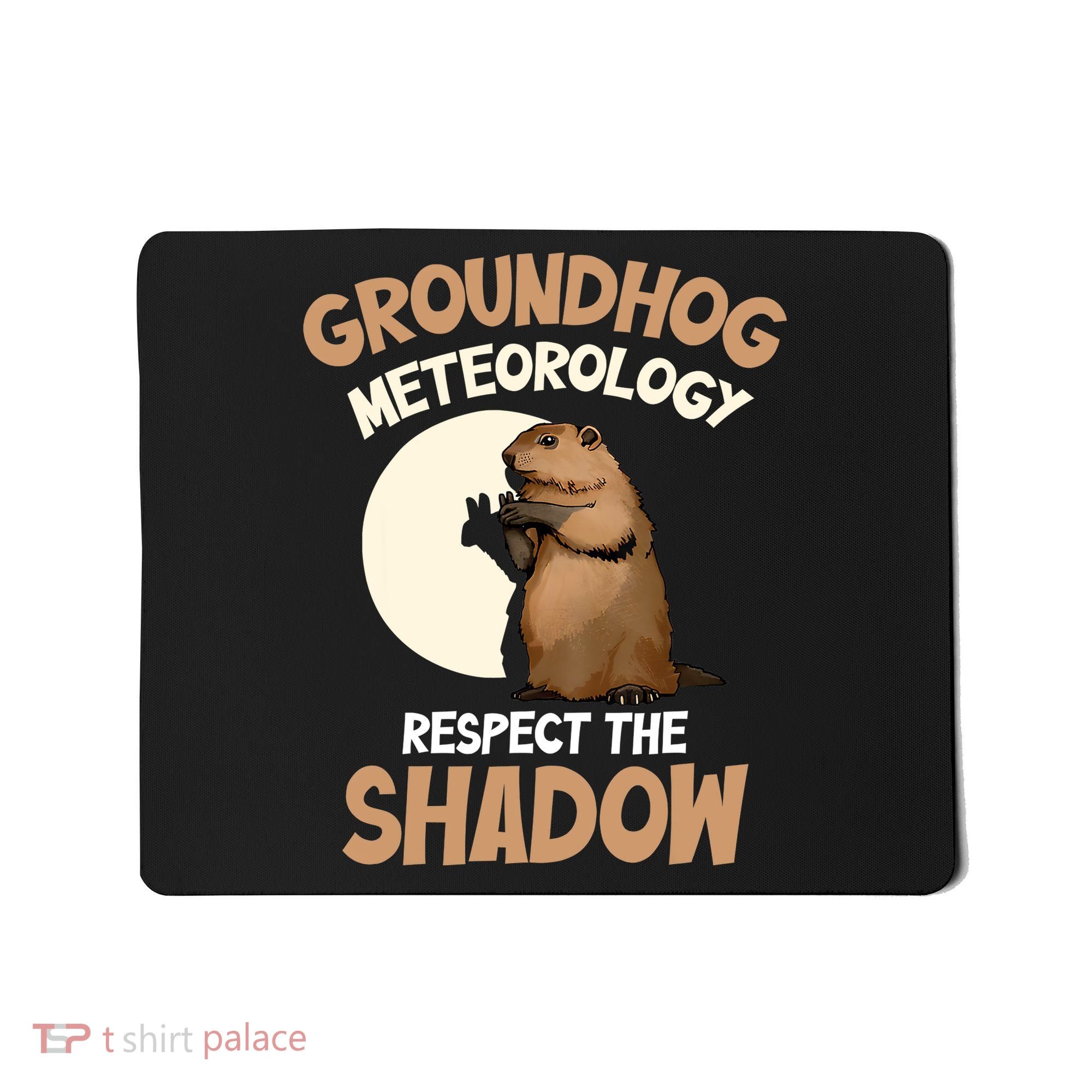 Respect The Shadow Meteorology Funny Groundhog Day Mousepad