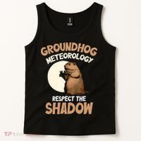 Respect The Shadow Meteorology Funny Groundhog Day Tank Top thumb 2