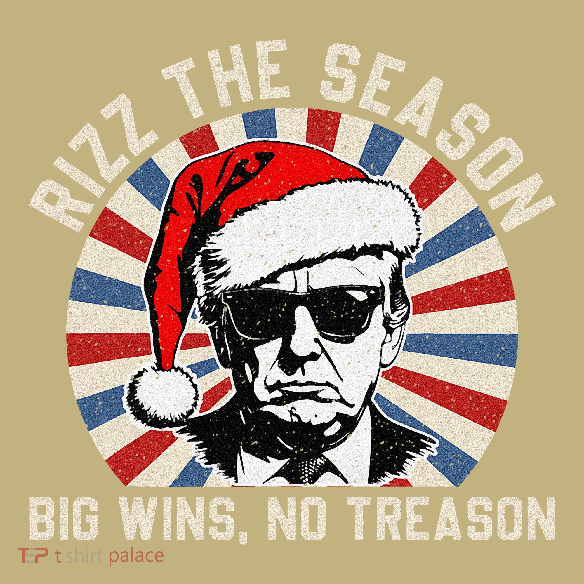 Rizz The Season Big Wins No Treason Political Humor Sarcasm T-Shirt