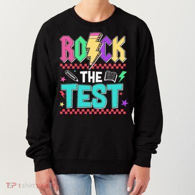Rock The Test Testing Day Teacher Student Women's Sweatshirt
