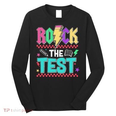 Rock The Test Testing Day Teacher Student Long Sleeve Shirt