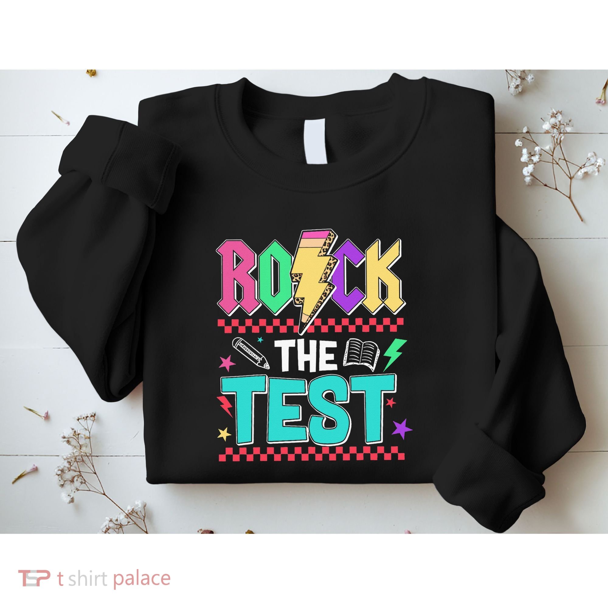 Rock The Test Testing Day Teacher Student Sweatshirt