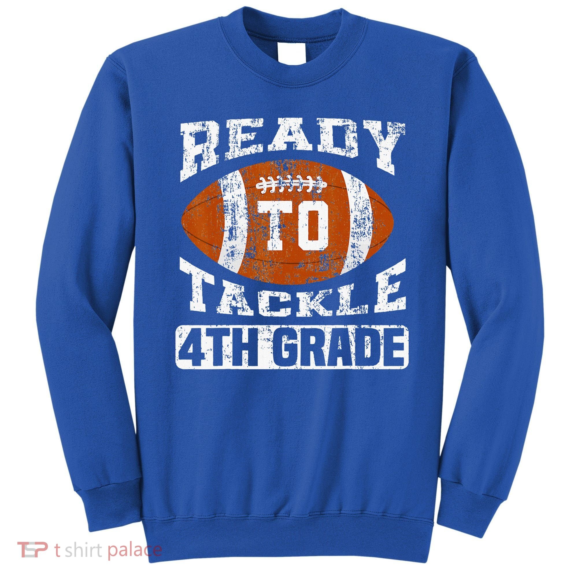 Ready To Tackle 4th Fourth Grade Football First Day School Sweatshirt