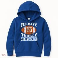 Ready To Tackle 4th Fourth Grade Football First Day School Kids Hoodie thumb 0