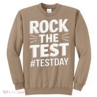 Rock The Test Encouragement Apparel For Teachers And Sweatshirt thumb 0