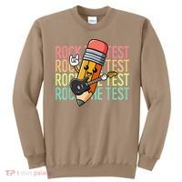 Rock The Test Day Teacher Testing Day Motivational Funny Sweatshirt thumb 0