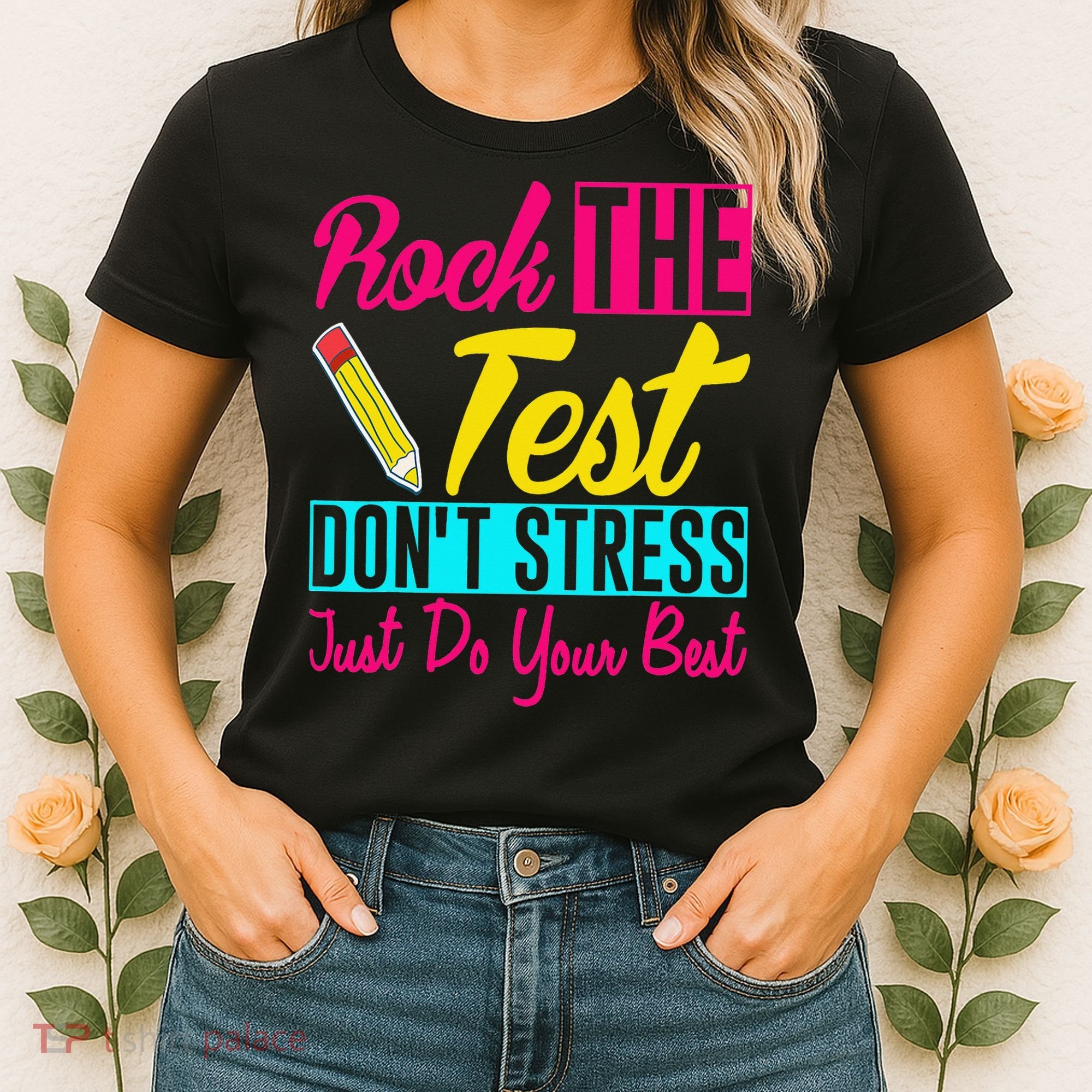 Rock The Test Dont Stress Just Do Your Best Testing Day Women's T-Shirt