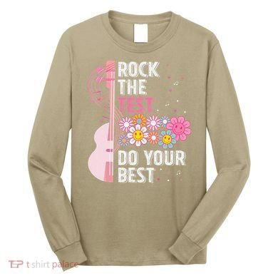 Rock The Test Do Your Best Testing Day Teachers Students Gift Long Sleeve Shirt