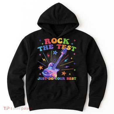 Rock The Test Testing Day Teacher Student Just Do Your Best Hoodie