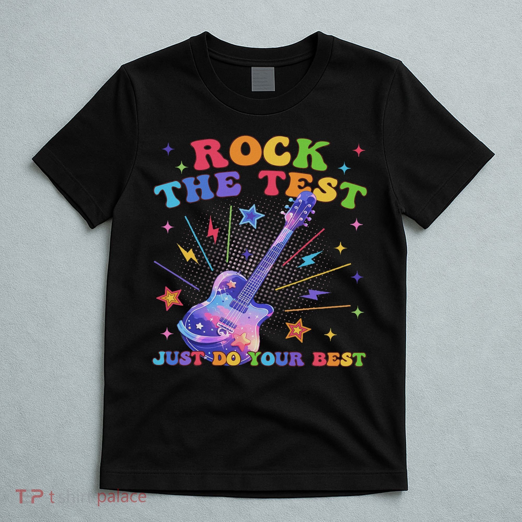 Rock The Test Testing Day Teacher Student Just Do Your Best T-Shirt