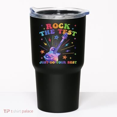 Rock The Test Testing Day Teacher Student Just Do Your Best Tumbler