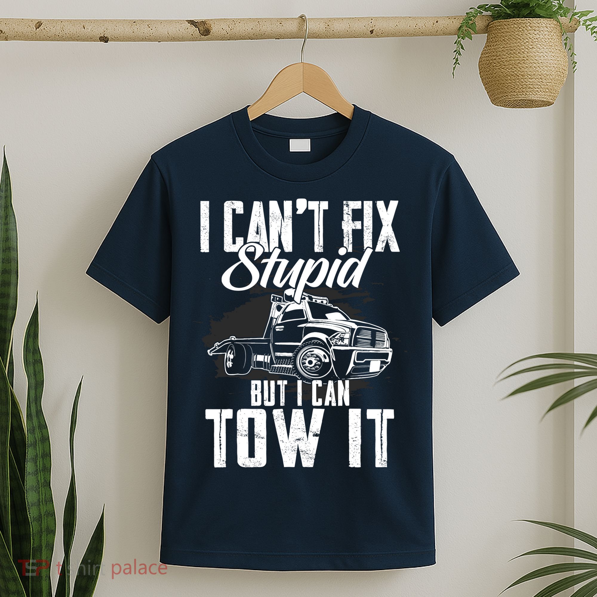 Rollback Tow Truck I CanT Fix Stupid But I Can Tow It T-Shirt