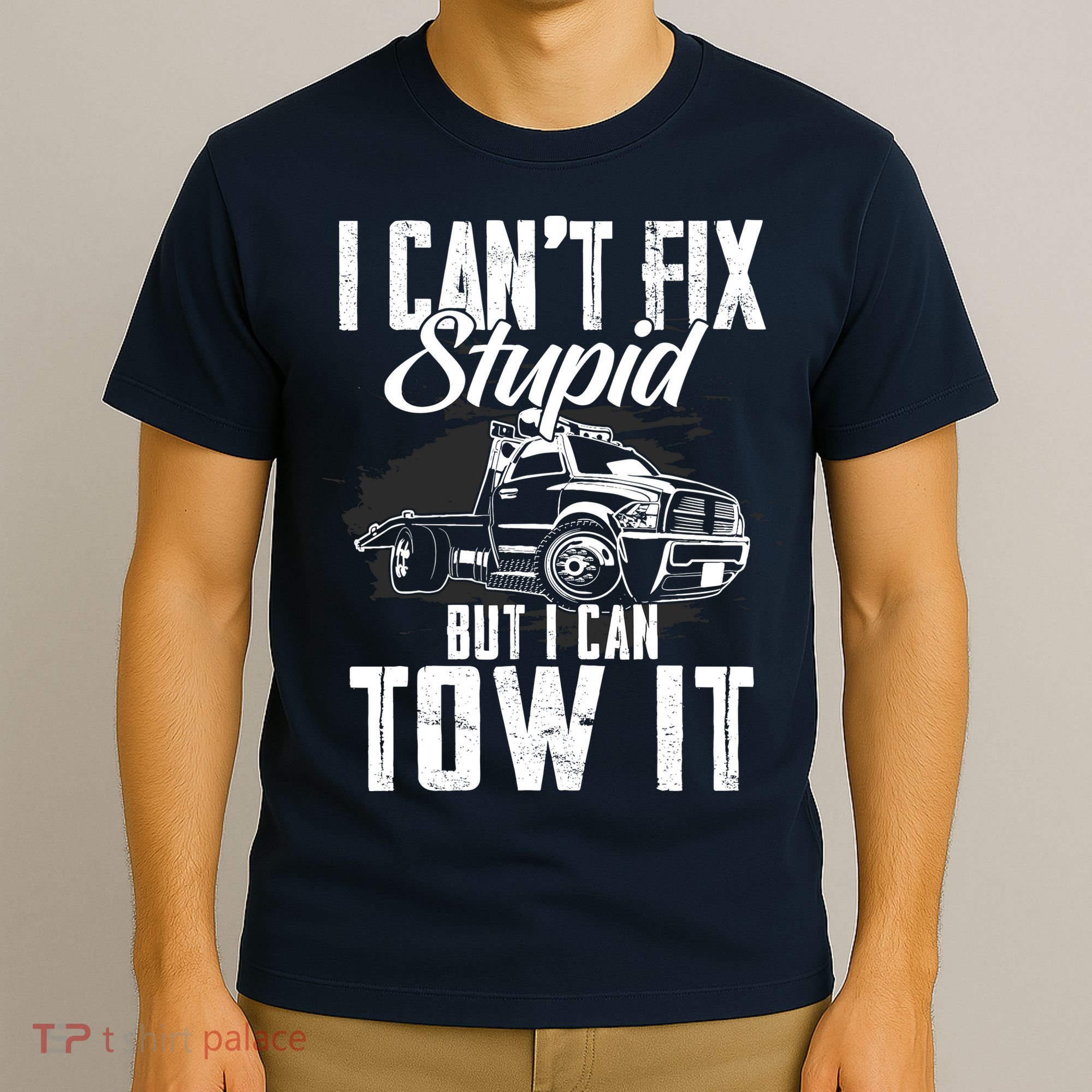 Rollback Tow Truck I CanT Fix Stupid But I Can Tow It T-Shirt