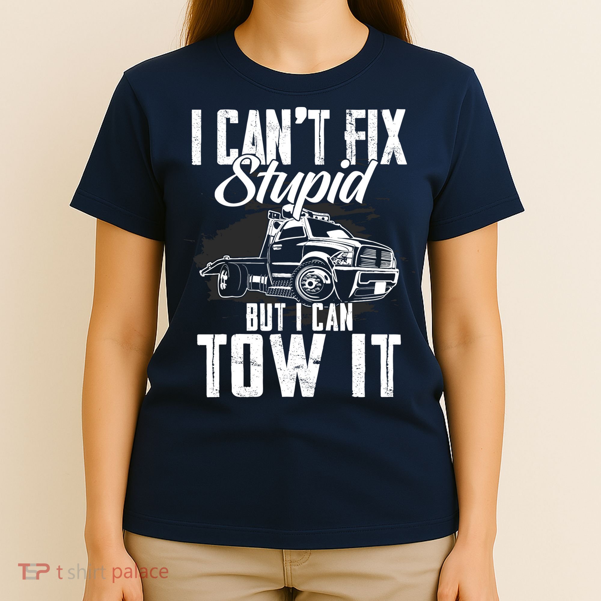 Rollback Tow Truck I CanT Fix Stupid But I Can Tow It T-Shirt