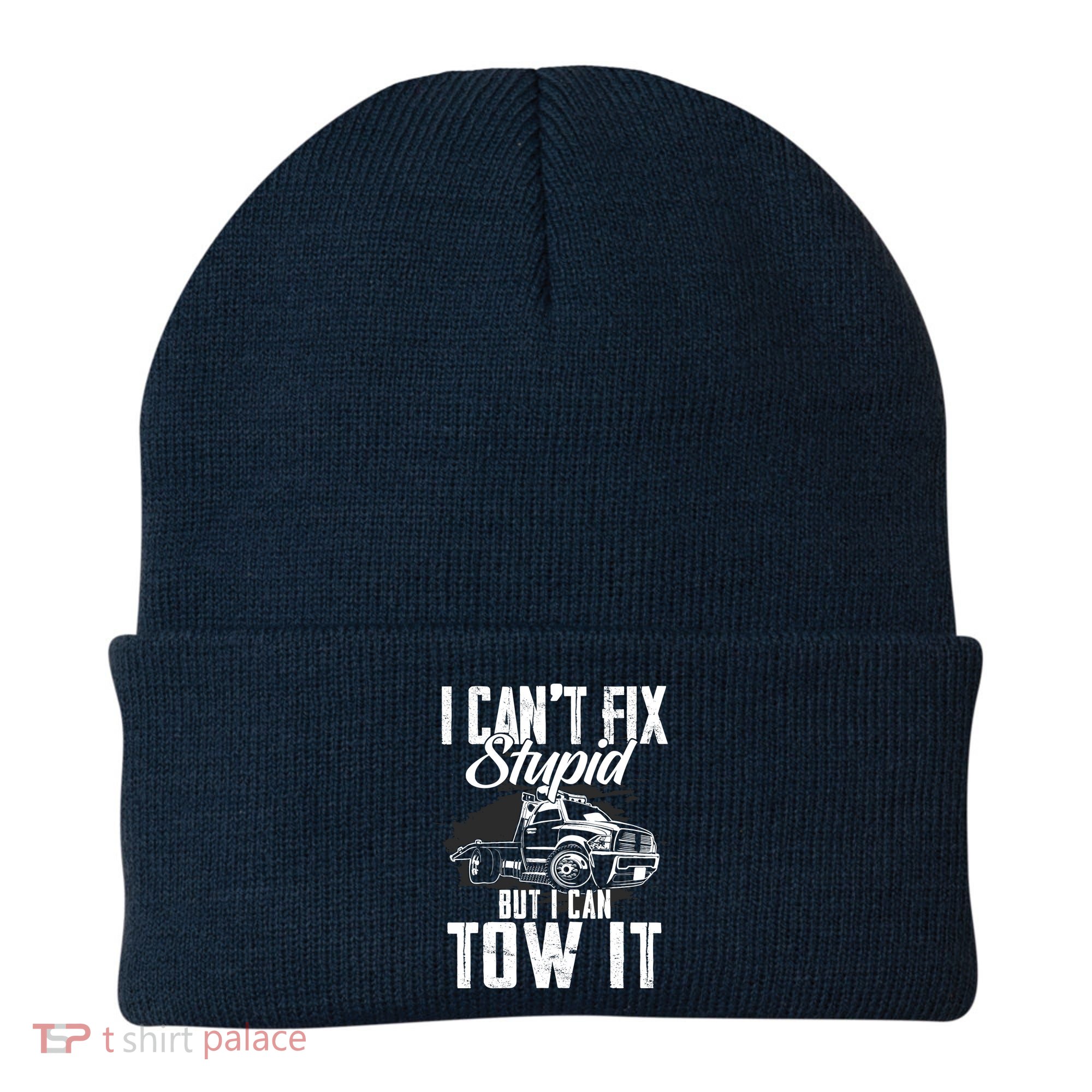 Rollback Tow Truck I CanT Fix Stupid But I Can Tow It Beanie