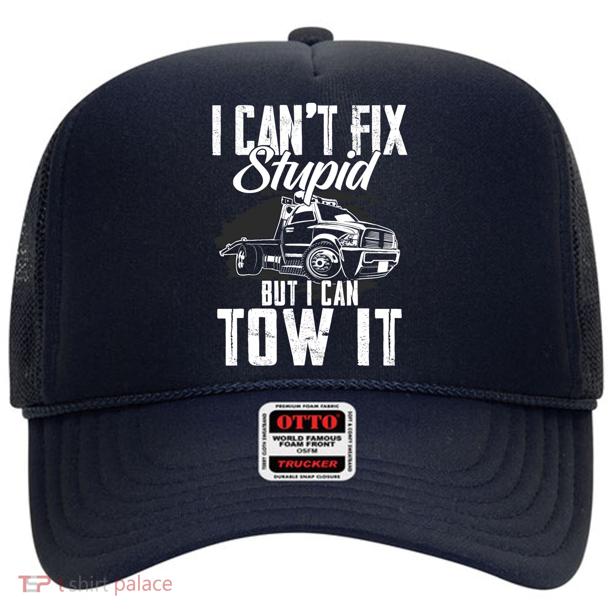 Rollback Tow Truck I CanT Fix Stupid But I Can Tow It Hat
