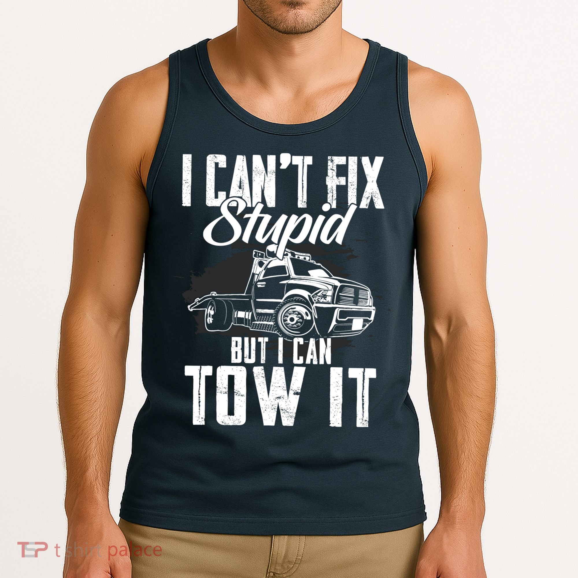 Rollback Tow Truck I CanT Fix Stupid But I Can Tow It Tank Top
