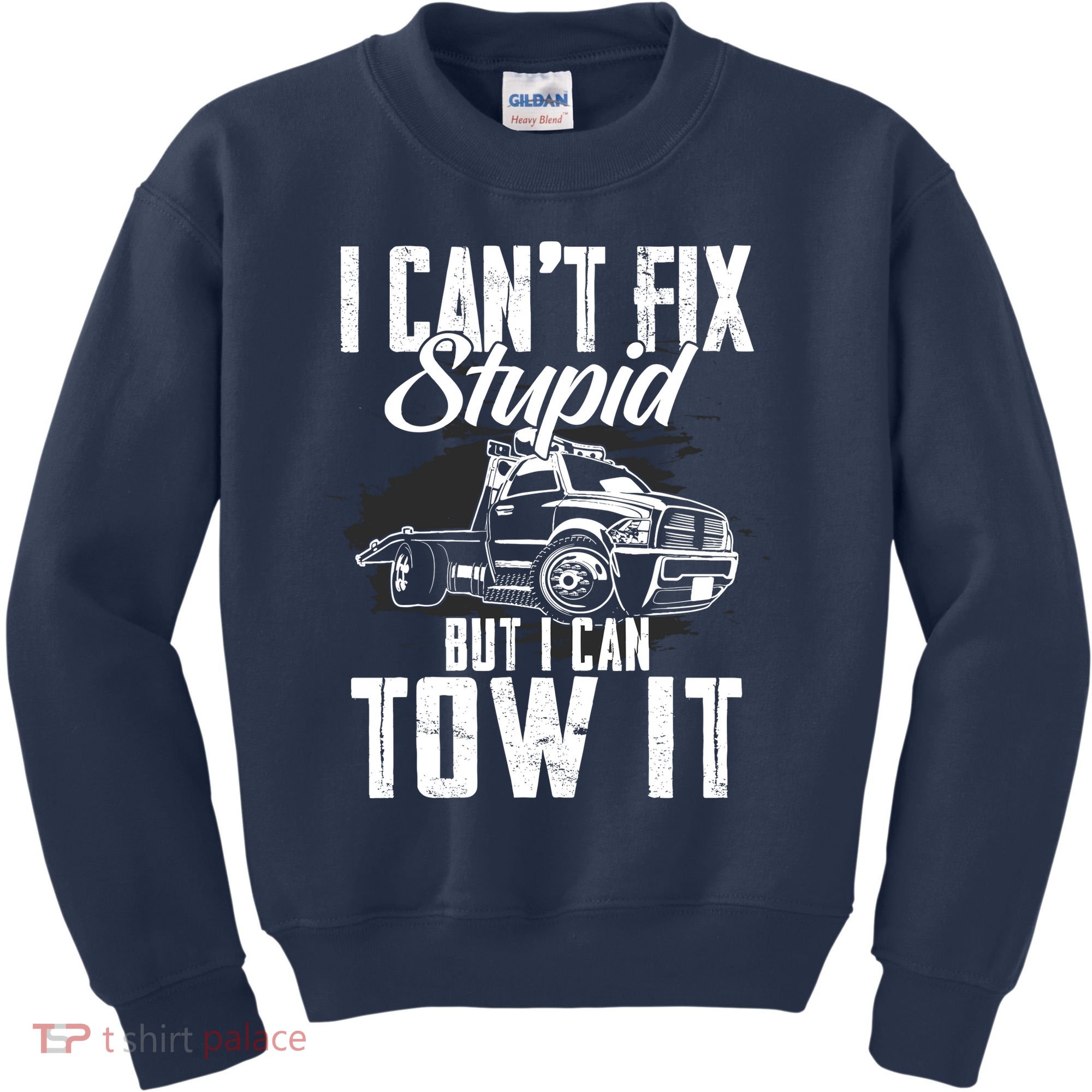 Rollback Tow Truck I CanT Fix Stupid But I Can Tow It Kids Sweatshirt